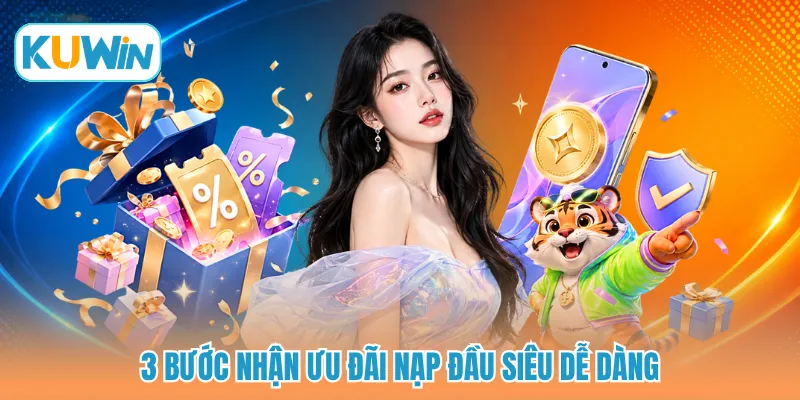 3 bước nhận ưu đãi nạp đầu siêu dễ dàng