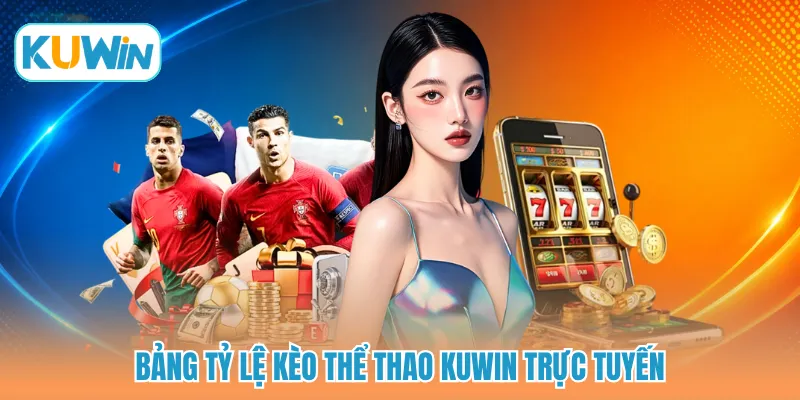 Bảng tỷ lệ kèo thể thao KUWIN trực tuyến