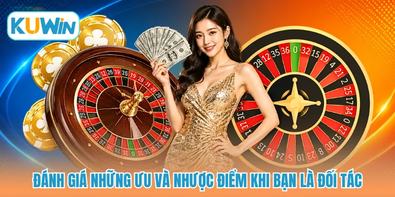 Đánh giá những ưu và nhược điểm khi bạn là đối tác