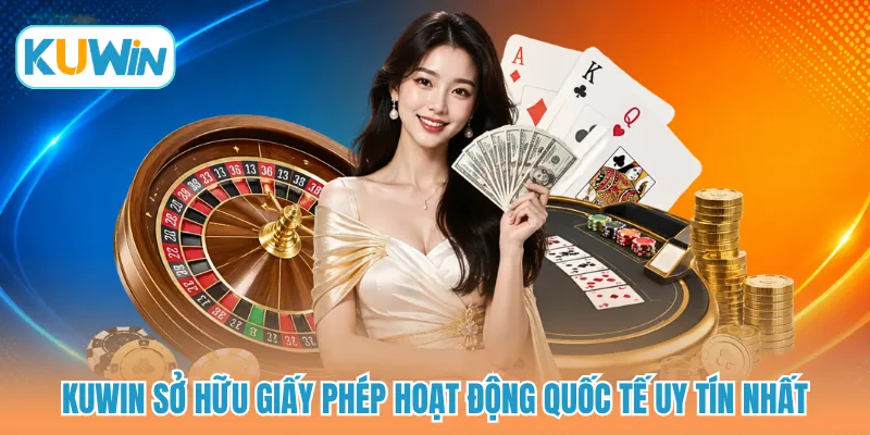 KUWIN sở hữu giấy phép hoạt động quốc tế uy tín nhất