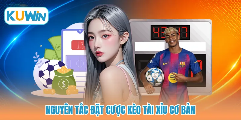 Nguyên tắc đặt cược kèo tài xỉu cơ bản
