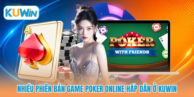 Nhiều phiên bản game poker online hấp dẫn ở KUWIN