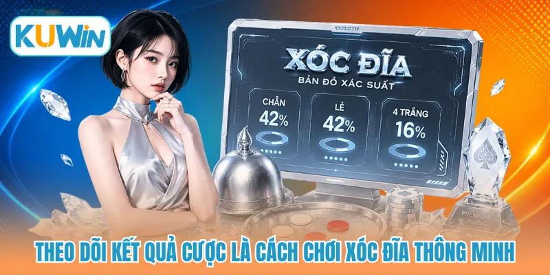 Theo dõi kết quả cược là cách chơi xóc đĩa thông minh